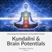 Unlocking_the_Mysteries_of_Kundalini_Shakti__Kundalini___Brain_Potentials